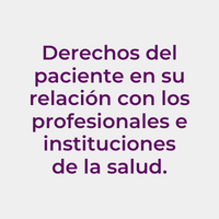 Derechos del paciente en su relación con los profesionales e instituciones de la salud